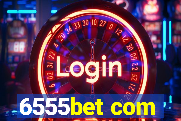 6555bet com
